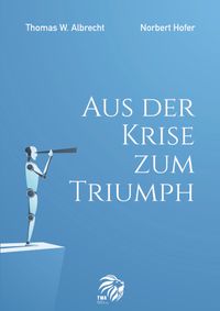 Aus der Krise zum Triumph