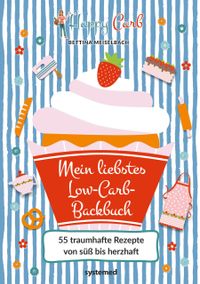 Happy Carb: Mein liebstes Low-Carb-Backbuch