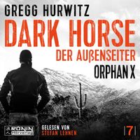 Dark Horse. Der Außenseiter. Ein Orphan X Thriller von Gregg Hurwitz