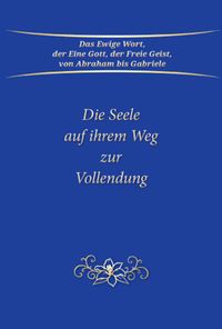 Die Seele auf ihrem Weg zur Vollendung