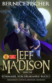 Jeff Madison und die Schimmer von Drakmere - Buch I