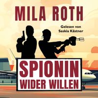 Spionin wider Willen