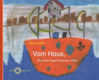 Vom Haus, das eines Tages fortlaufen wollte