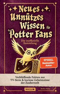 Neues unnützes Wissen für Potter-Fans – Die inoffizielle Sammlung