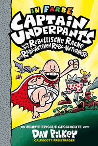 Captain Underpants Band 10 - Captain Underpants und die rebellische Rache der radioaktiven Robo-Unterhose