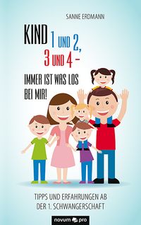 Kind 1 und 2, 3 und 4 - immer ist was los bei mir!