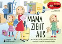 Mama zieht aus - Für alle Kinder, deren Eltern sich trennen oder scheiden lassen