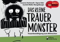Das kleine Trauermonster - Trauerbewältigung zum Mitmachen