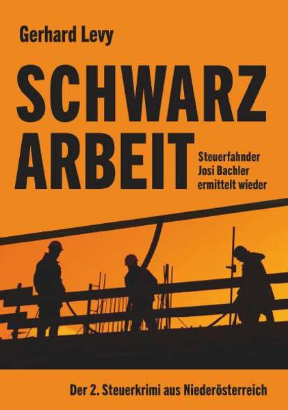 Schwarzarbeit - Steuerfahnder Josi Bachler ermittelt wieder Der 2. Steuerkrimi aus Niederösterreich. Kartoniert / Broschiert.