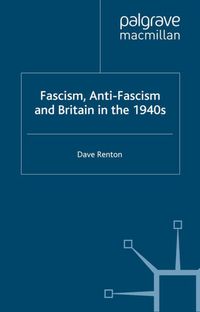 Fascism, Anti-Fascism and Britain in the 1940s
