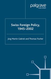 Swiss Foreign Policy, 1945-2002