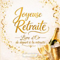 Joyeuse Retraite - Livre d'Or de Départ à la Retraite