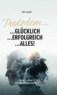 Trotzdem....GLÜCKLICH...ERFOLGREICH...ALLES!