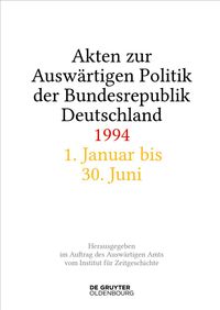 Akten zur Auswärtigen Politik der Bundesrepublik Deutschland 1994
