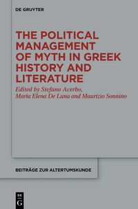 The Political Management of Myth in Greek History and Literature
