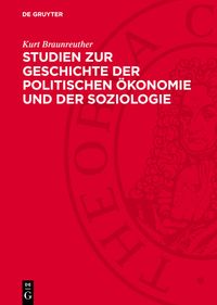 Studien zur Geschichte der politischen Ökonomie und der Soziologie