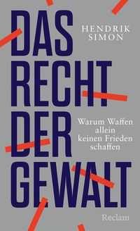 Das Recht der Gewalt. Warum Waffen allein keinen Frieden schaffen