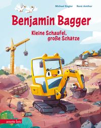 Benjamin Bagger – Kleine Schaufel, große Schätze (Kleine Fahrzeuge ganz groß!)