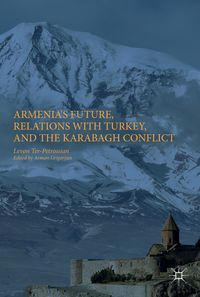Armenia's Future, Relations with Turkey, and the Karabagh Conflict