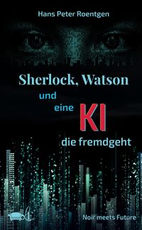 Sherlock, Watson und eine KI, die fremdgeht