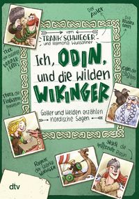 Ich, Odin, und die wilden Wikinger – Götter und Helden erzählen nordische Sagen