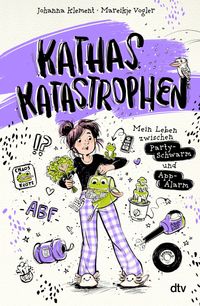 Kathas Katastrophen – Mein Leben zwischen Party-Schwarm und App-Alarm