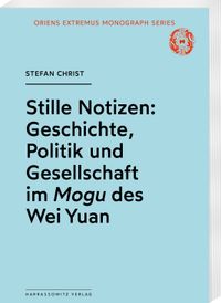 Stille Notizen: Geschichte, Politik und Gesellschaft im <i>Mogu</i> des Wei Yuan