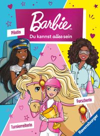 Barbie - Du kannst alles sein! Barbie als Turnierreiterin, Forscherin und Pilotin. Drei Geschichten zum Vorlesen