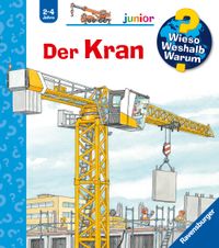 Wieso? Weshalb? Warum? junior, Band 81 - Der Kran