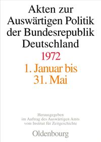 Akten zur Auswärtigen Politik der Bundesrepublik Deutschland / Akten zur Auswärtigen Politik der Bundesrepublik Deutschland 1972