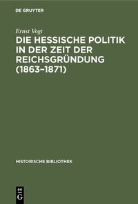 Die hessische Politik in der Zeit der Reichsgründung (1863–1871)