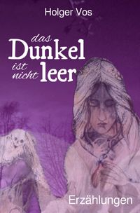 Das Dunkel ist nicht leer. Erzählungen
