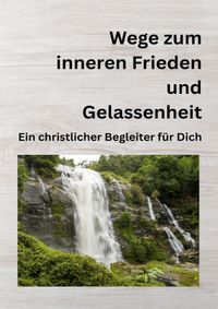 Wege zum inneren Frieden und Gelassenheit