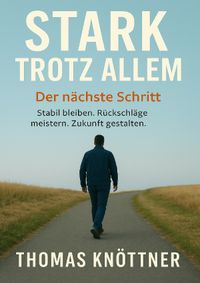 Stark trotz allem / Stark trotz allem Band 2 - Der nächste Schritt