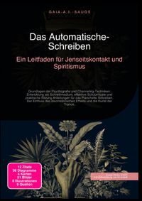 Das Automatische-Schreiben: Ein Leitfaden für Jenseitskontakt und Spiritismus