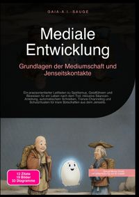 Mediale Entwicklung: Grundlagen der Mediumschaft und Jenseitskontakte
