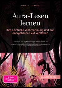 Aura-Lesen lernen: Ihre spirituelle Wahrnehmung und das energetische Feld verstehen