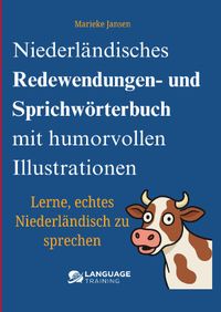 Niederländisches Redewendungen- und Sprichwörterbuch mit humorvollen Illustrationen