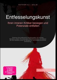 Entfesselungskunst: Ihren inneren Kritiker besiegen und Potenziale entfalten