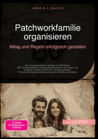 Patchworkfamilie organisieren: Alltag und Regeln erfolgreich gestalten