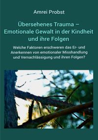 Übersehenes Trauma – Emotionale Gewalt in der Kindheit und ihre Folgen
