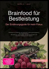 Brainfood für Bestleistung: Der Ernährungsguide für mehr Fokus