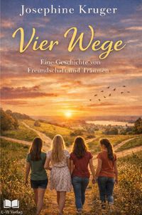 Vier Wege - Eine Geschichte von Freundschaft und Träumen