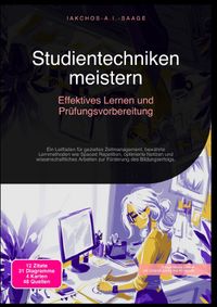 Studientechniken meistern: Effektives Lernen und Prüfungsvorbereitung