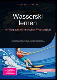 Wasserski lernen: Ihr Weg zum dynamischen Wassersport