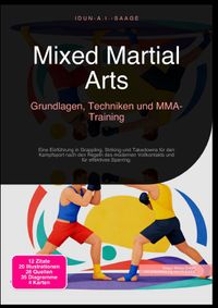 Mixed Martial Arts: Grundlagen, Techniken und MMA-Training