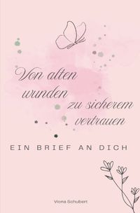 Von alten Wunden zu sicherem Vertrauen