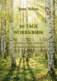 30 Tage Workbook - Heilung nach narzisstischem Missbrauch