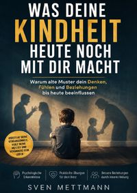 Was Deine Kindheit heute noch mit Dir macht!