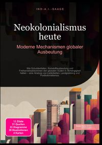 Neokolonialismus heute: Moderne Mechanismen globaler Ausbeutung